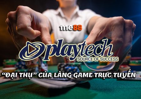 Playtech | “Đại thụ” của làng game cá cược trực tuyến