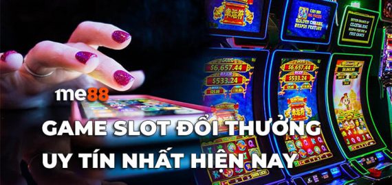 Game slot đổi thưởng uy tín nhất hiện nay chính là điều mà các cược thủ